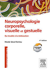 eBook (epub) Neuropsychologie corporelle, visuelle et gestuelle de Nicole Seve-Ferrieu