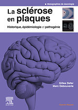eBook (epub) La sclérose en plaques - Historique, épidémiologie et pathogénie de Gilles Defer, Marc Debouverie, David-Axel Laplaud