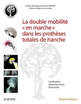 E-Book (pdf) La double mobilite en marche dans les protheses totales de hanche von Michel-Henry Fessy