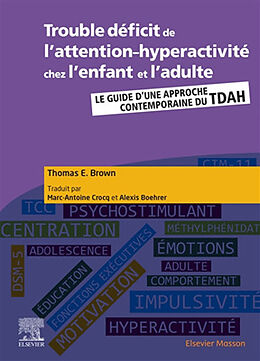 Broché Trouble déficit de l'attention-hyperactivité chez l'enfant et l'adulte : le guide d'une approche contemporaine du TDAH de Thomas E. Brown