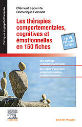 eBook (epub) Les thérapies comportementales cognitives et émotionnelles en 150 fiches de Clément Lecomte, Dominique Servant