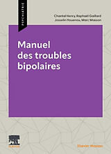 Broché Manuel des troubles bipolaires de C.; Gaillard, R.; Houenou, J. et al Henry