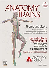 Broschiert Anatomy trains : les méridiens myofasciaux en thérapie manuelle & du mouvement von Thomas W. Myers