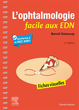 Broché L'ophtalmologie facile aux EDN : fiches visuelles : conforme à la R2C 2021 de Benoît Delaunay