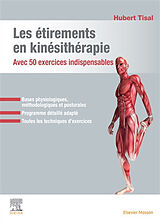 Broché Les étirements en kinésithérapie : avec 50 exercices indispensables : bases physiologiques, méthodologiques et postur... de Hubert Tisal