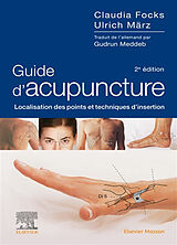 Broché Guide d'acupuncture : localisation des points et techniques d'insertion de Claudia; März, Ulrich Focks