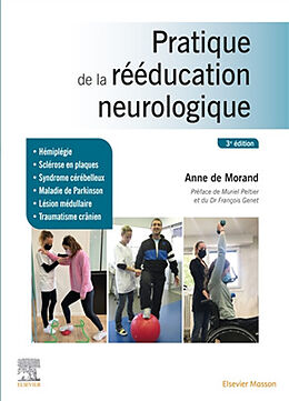 Broché Pratique de la rééducation neurologique : hémiplégie, sclérose en plaques, syndrome cérébelleux, maladie de Parkinson... de Anne de Morand