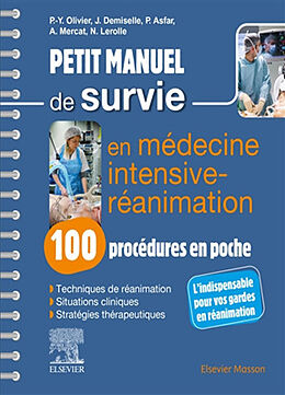 Broché Petit manuel de survie en médecine intensive-réanimation : 100 procédures en poche de Pierre-Yves Olivier, Nicolas Lerolle, Pierre Asfar