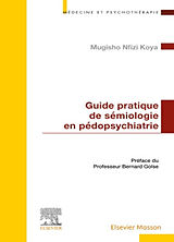 Broché Guide pratique de sémiologie en pédopsychiatrie de Paul Mugisho Nfizi Koya