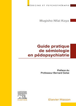 Broché Guide pratique de sémiologie en pédopsychiatrie de Paul Mugisho Nfizi Koya