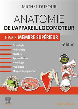 Broché Anatomie de l'appareil locomoteur : ostéologie, arthrologie, myologie, appareil fibreux, neurologie, angiologie, morp... de Michel Dufour