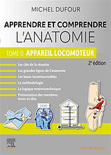 Broché Apprendre et comprendre l'anatomie. Vol. 0. Appareil locomoteur de Michel Dufour