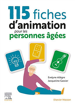 Broché 115 fiches d'animation pour les personnes âgées de Evelyne; Gassier, Jacqueline Allègre