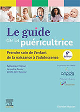 Broché Le guide de la puéricultrice : prendre soin de l'enfant, de la naissance à l'adolescence de 