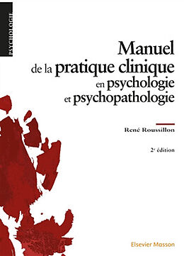 Broché Manuel de la pratique clinique en psychologie et psychopathologie de René Roussillon