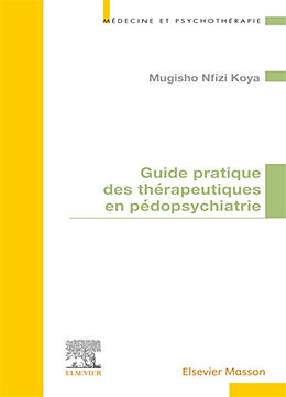 Broché Guide pratique des thérapeutiques en pédopsychiatrie de Paul Mugisho Nfizi Koya