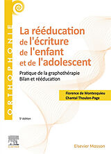 Broché La rééducation de l'écriture de l'enfant et de l'adolescent : pratique de la graphothérapie : bilan et rééducation de Chantal; Montesquieu, Florence de Thoulon-Page