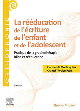 Broché La rééducation de l'écriture de l'enfant et de l'adolescent : pratique de la graphothérapie : bilan et rééducation de Chantal; Montesquieu, Florence de Thoulon-Page