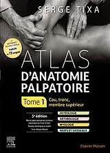 Broschiert Atlas d'anatomie palpatoire. Vol. 1. Cou, tronc, membre supérieur von Serge Tixa