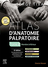 Broché Atlas d'anatomie palpatoire. Vol. 2. Membre inférieur de Serge Tixa