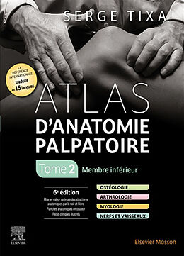 Broché Atlas d'anatomie palpatoire. Vol. 2. Membre inférieur de Serge Tixa