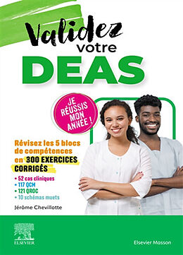 Broché Validez votre DEAS : aide-soignant : révisez les 5 blocs de compétences en 300 exercices corrigés de Jérôme Chevillotte