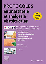 Broché Protocoles en anesthésie et analgésie obstétricales : avant la naissance, accouchement et césarienne, autres protocol... de 