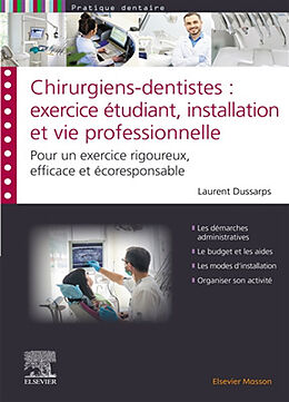 Broché Chirurgiens-dentistes : exercice étudiant, installation et vie professionnelle : pour un exercice rigoureux, efficace... de Dussarps-l