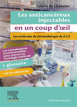 Broché Les anticancéreux injectables en un coup d'oeil : les molécules de chimiothérapie de A à Z : les connaissances incont... de Valérie de Chabalier