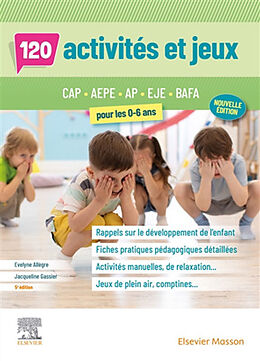 Broché 120 activités et jeux pour les 0-6 ans : CAP AEPE, AP, EJE, BAFA de Allegre-e+gassier-j