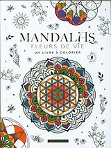 Broché Mandalas fleurs de vie : un livre à colorier de 