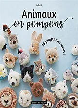 Broschiert Animaux en pompons : 35 projets tout ronds ! von Trikotri