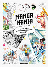 Broschiert Manga mania : le livre ultime pour apprendre à dessiner les mangas ! von Mei Yu