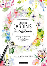 Broché Jolis jardins à dessiner : tracez les contours de motifs floraux aquarellés de De winton-h