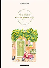 Broschiert Mes jolies escapades : 40 planches à peindre à l'aquarelle ou à colorier von Sylvie Pellegrini