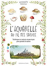 Broschiert L'aquarelle au fil des saisons : techniques et astuces en pas-à-pas pour peindre la nature von Mathilde Creamarth