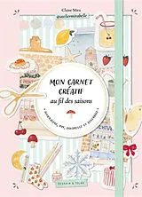 Broschiert Mon carnet créatif au fil des saisons : journaling, DIY, aquarelle et coloriage von 