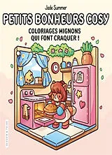 Broschiert Petits bonheurs cosy : coloriages mignons qui font craquer ! von Jade Summer