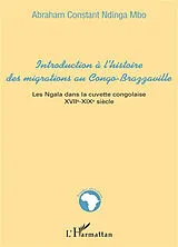 Kartonierter Einband (Kt) Introduction à l'histoire des migrations au Congo-Brazzaville von Abraham Constant Ndinga-Mbo