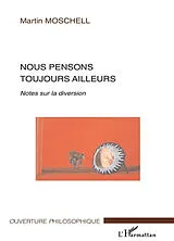 Nous pensons toujours ailleurs von Martin Moschell