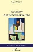 Couverture cartonnée Le jardin des délices oubliées de Roger Macchi