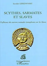 Kartonierter Einband Scythes, Sarmates et Slaves von Iaroslav Lebedynsky
