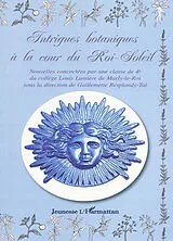 Kartonierter Einband Intrigues botaniques à la cour du Roi-Soleil von Guillemette Resplandy