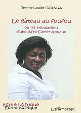 Kartonierter Einband (Kt) Le gâteau au foufou von Jeanne-Louise Djanga