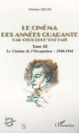 PDF LE CINEMA DES ANNEES QUARANTE PAR CEUX QUI L'ONT FAIT von Christian Gilles