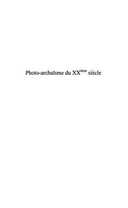 E-Book (pdf) Photo-archaisme du xxe siecle von Chirollet Jean-Claude