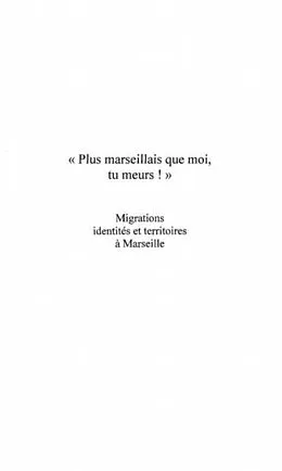 PDF &quote; PLUS MARSEILLAIS QUE MOI , TU MEURS ! &quote; von Jocelyne Cesari