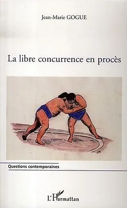 E-Book (pdf) Libre concurrence en proces la von Gogue Jean-Marie