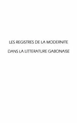 E-Book (pdf) LES REGISTRES DE LA MODERNITE DANS LA LITTERATURE GABONAISE von Fortunat Obiang Essono