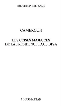 E-Book (pdf) Cameroun crises majeures de la presiden von Kame Bouopda Pierre